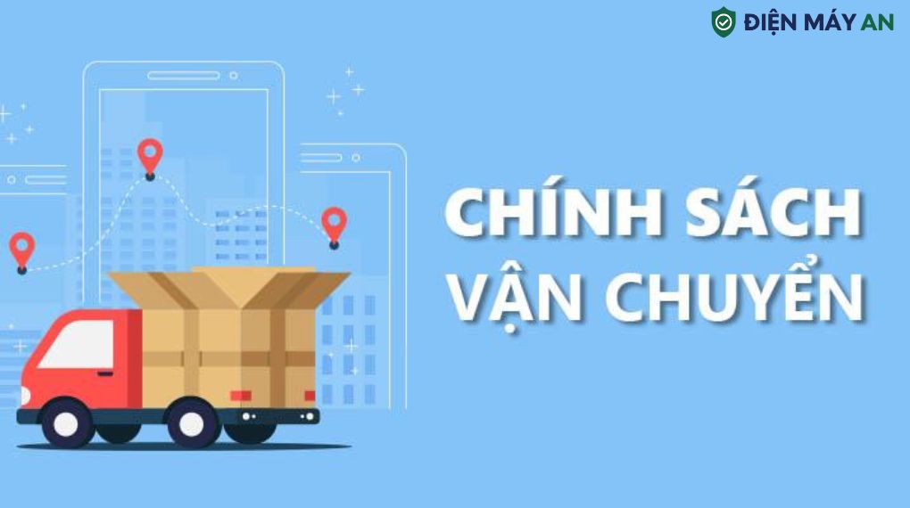 Chính sách vận chuyển và lắp đặt - Điện máy AN